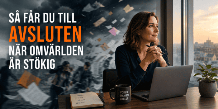 Så får du till avsluten när omvärlden är stökig