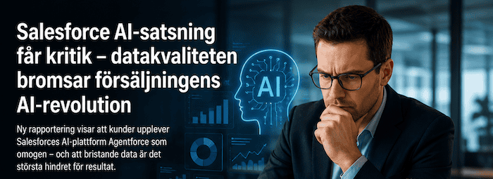 Salesforce får hård kritik för Agentforce – kunderna upplever att AI-agenterna ännu inte levererar som utlovat.